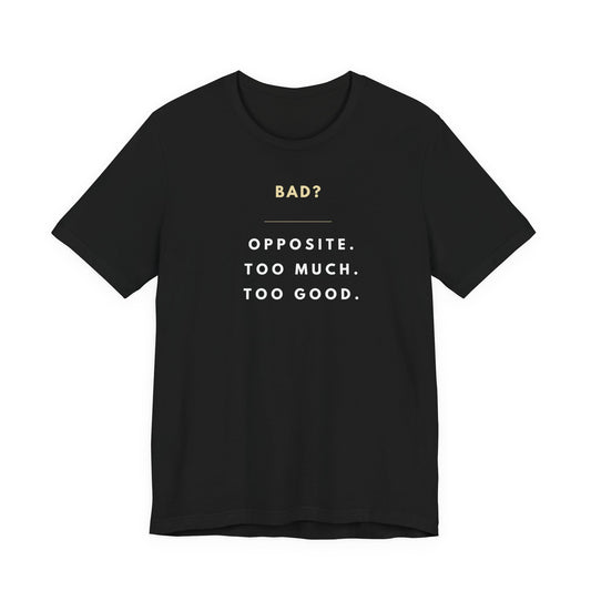 "Bad? Opposite. Too much. Too good." Hockey Romance T-Shirt – Gift